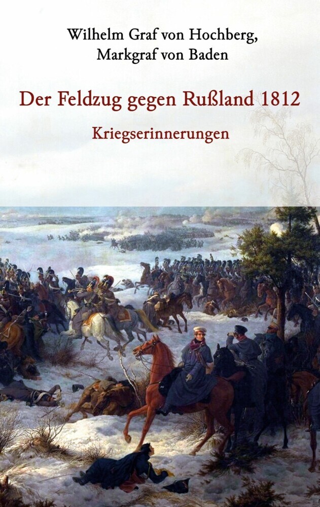 Der Feldzug gegen Rußland 1812 - Kriegserinnerungen main product photo