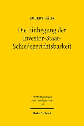Die Einhegung der Investor-Staat-Schiedsgerichtsbarkeit