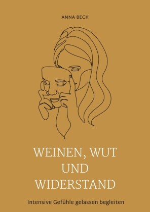 Weinen, Wut und Widerstand