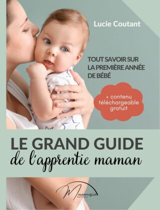 Le grand guide de l'apprentie maman