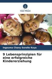 9 Lebensprinzipien für eine erfolgreiche Kindererziehung