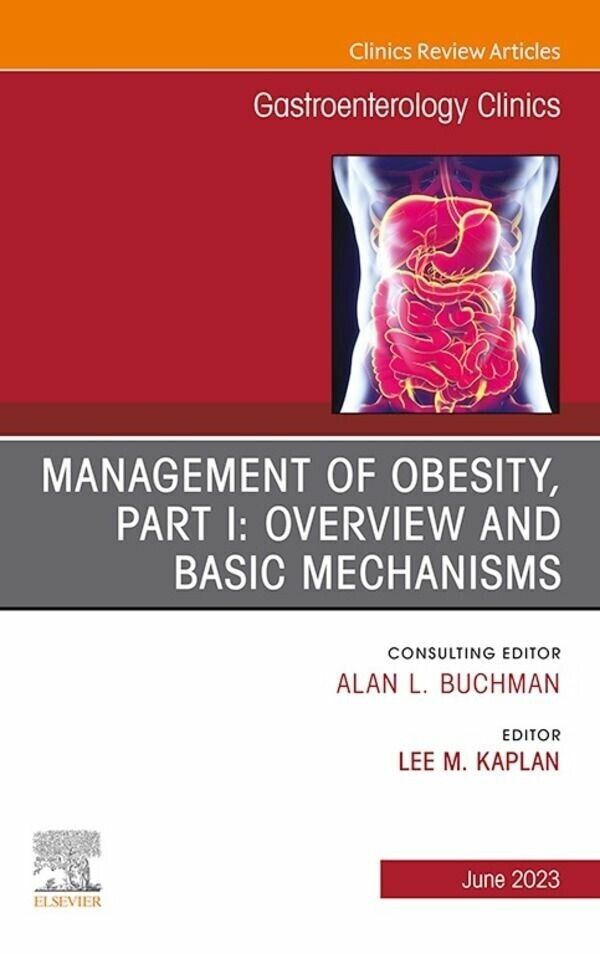 Management of Obesity, Part I: Overview and Basic Mechanisms, An Issue of Gastroenterology Clinics of North America, E-Book main product photo