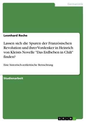 Lassen sich die Spuren der Französischen Revolution und ihrer Vordenker in Heinrich von Kleists Novelle 'Das Erdbeben in Chili' finden?