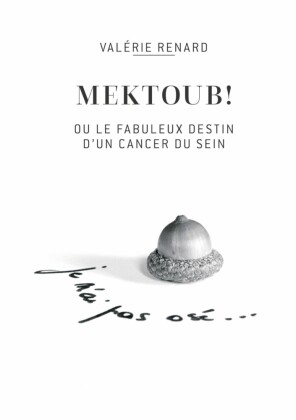 Mektoub ou l'incroyable destin d'un cancer du sein