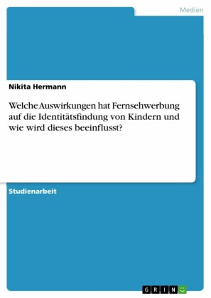 Welche Auswirkungen hat Fernsehwerbung auf die Identitätsfindung von Kindern und wie wird dieses beeinflusst?