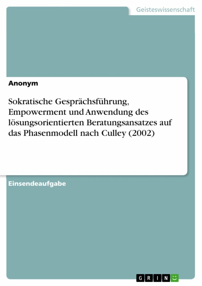 Sokratische Gesprächsführung, Empowerment und Anwendung des lösungsorientierten Beratungsansatzes auf das Phasenmodell nach Culley (2002) main product photo