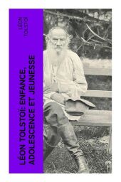 Léon Tolstoï: Enfance, Adolescence et Jeunesse