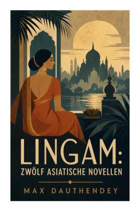 Lingam: Zwölf asiatische Novellen