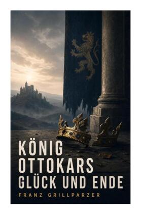 König Ottokars Glück und Ende