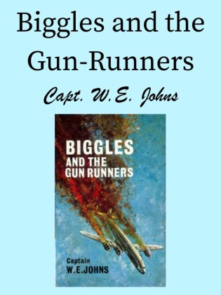Biggles and the Gun-Runners