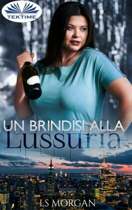 Un Brindisi Alla Lussuria