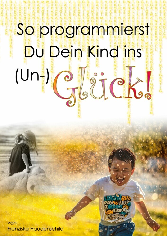 So programmierst Du Dein Kind ins (Un-)Glück! main product photo