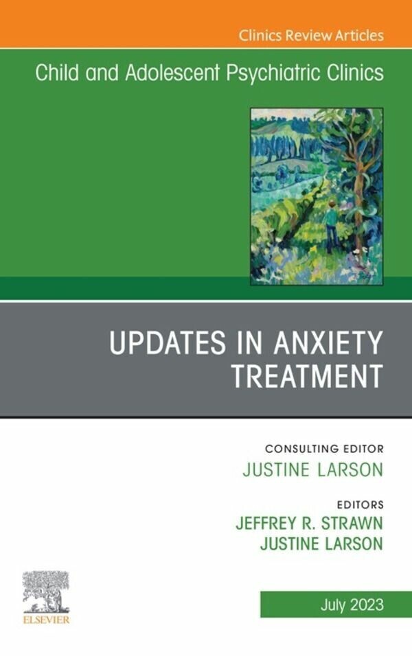 Updates in Anxiety Treatment, An Issue of Child And Adolescent Psychiatric Clinics of North America, E-Book main product photo