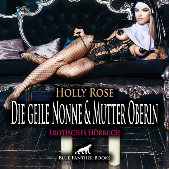 Die geile Nonne & Mutter Oberin | Erotik Audio Story | Erotisches Hörbuch Audio-CD, Audio-CD