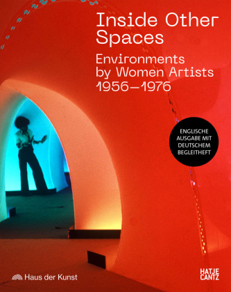 Inside Other Spaces.  Environments von Künstlerinnen 1956-1976, deutschsprachiges Begleitheft