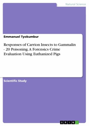 Responses of Carrion Insects to Gammalin - 20 Poisoning. A Forensics Crime Evaluation Using Euthanized Pigs