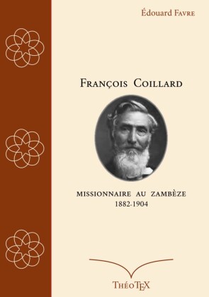 François Coillard, missionnaire au Zambèze, 1882-1904