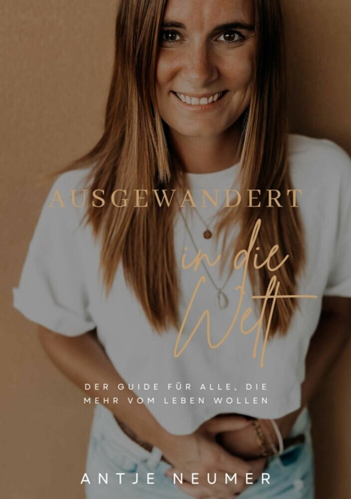 AUSGEWANDERT IN DIE WELT - Mein Weg als digitale Nomadin im Ausland auf der Suche nach Freiheit & Selbstbestimmung main product photo