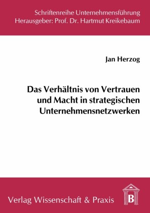 Das Verhältnis von Vertrauen und Macht in strategischen Unternehmensnetzwerken.