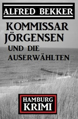 Kommissar Jörgensen und die Auserwählten: Hamburg Krimi