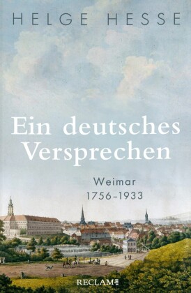 Ein deutsches Versprechen. Weimar 1756-1933