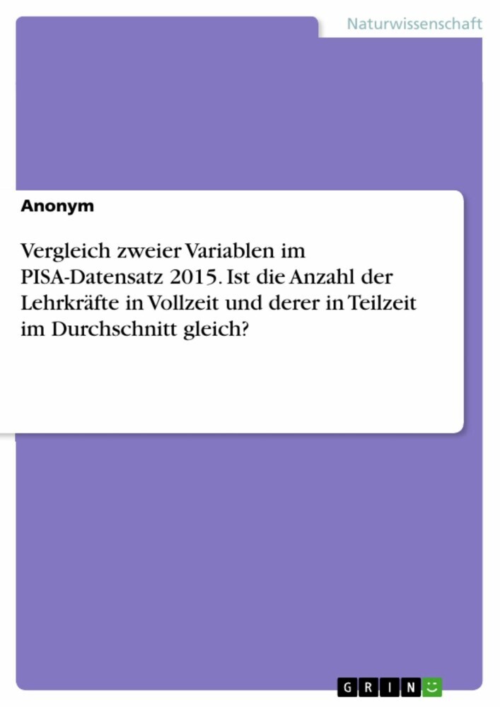 Vergleich zweier Variablen im PISA-Datensatz 2015. Ist die Anzahl der Lehrkräfte in Vollzeit und derer in Teilzeit im Durchschnitt gleich? main product photo