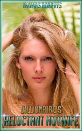 Billionaire's Reluctant Hotwife