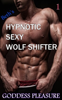 Beth's Hypnotic Sexy Wolf Shifter 1