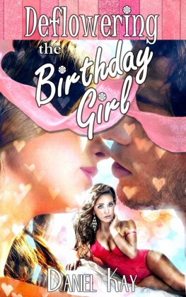 Deflowering the Birthday Girl