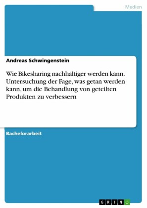 Wie Bikesharing nachhaltiger werden kann. Untersuchung der Fage, was getan werden kann, um die Behandlung von geteilten Produkten zu verbessern