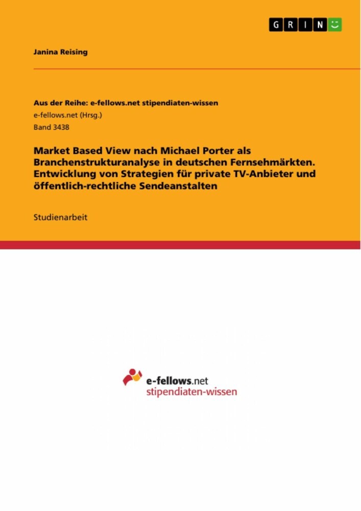 Market Based View nach Michael Porter als Branchenstrukturanalyse in deutschen Fernsehmärkten. Entwicklung von Strategien für private TV-Anbieter und öffentlich-rechtliche Sendeanstalten main product photo