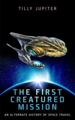 The First Creatured Mission: An Alternate History of Space Travel