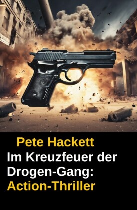 ?Im Kreuzfeuer der Drogen-Gang: Action-Thriller