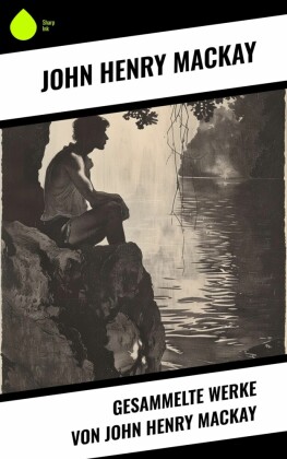 Gesammelte Werke von John Henry Mackay