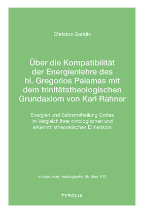 Über die Kompatibilität der Energienlehre des hl. Gregorios Palamas  mit dem trinitätstheologischen Grundaxiom von Karl Rahner
