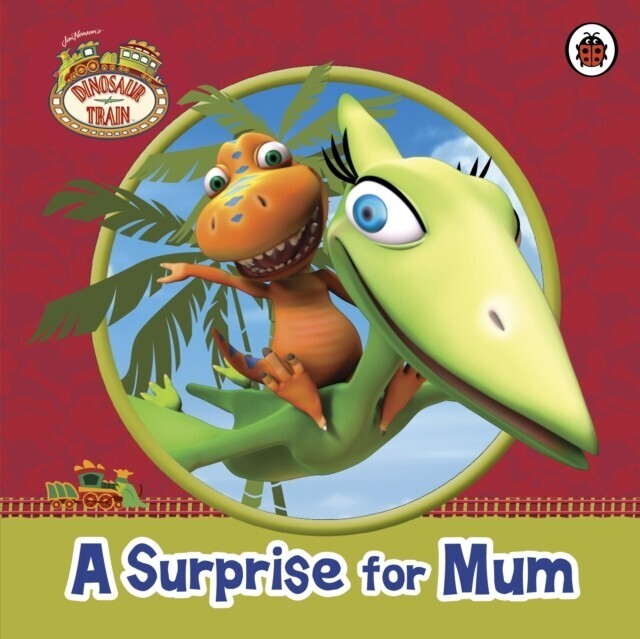 Dinosaur Train: A Surprise for Mum main product photo