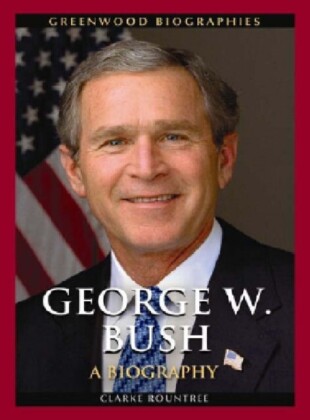 George W. Bush: A Biography