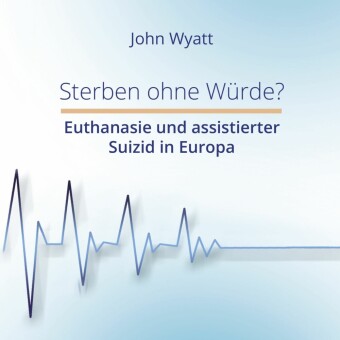 Sterben ohne Würde?
