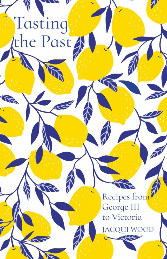 Tasting the Past: Recipes from George III to Victoria main product photo