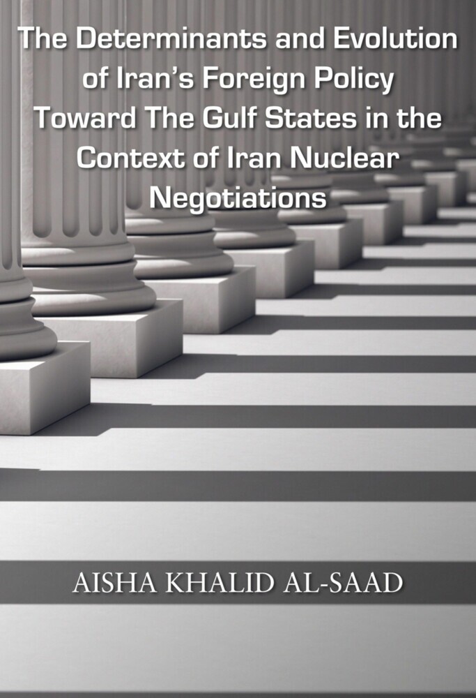 The Determinants and Evolution of Iran's Foreign Policy Toward The Gulf States in the Context of Iran Nuclear Negotiations main product photo