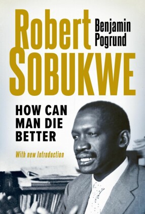 Robert Sobukwe - How can Man Die Better