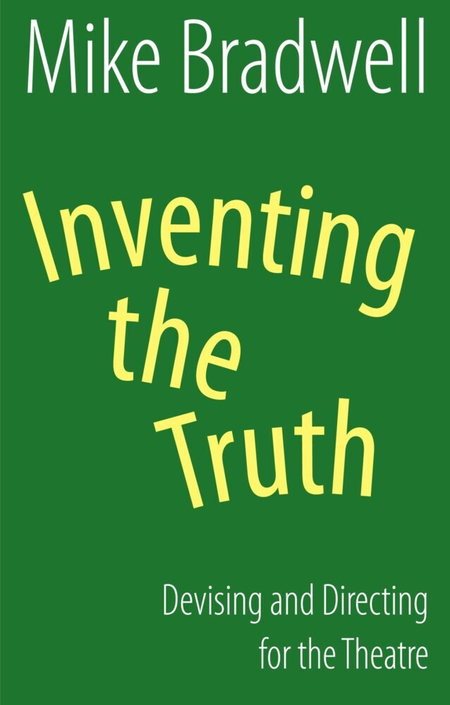 Inventing the Truth: Devising and Directing for the Theatre main product photo