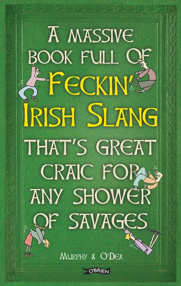 A Massive Book Full of FECKIN' IRISH SLANG that's Great Craic for Any Shower of Savages main product photo