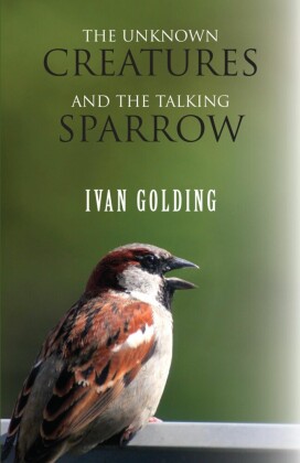 The Unknown Creatures and The Talking Sparrow