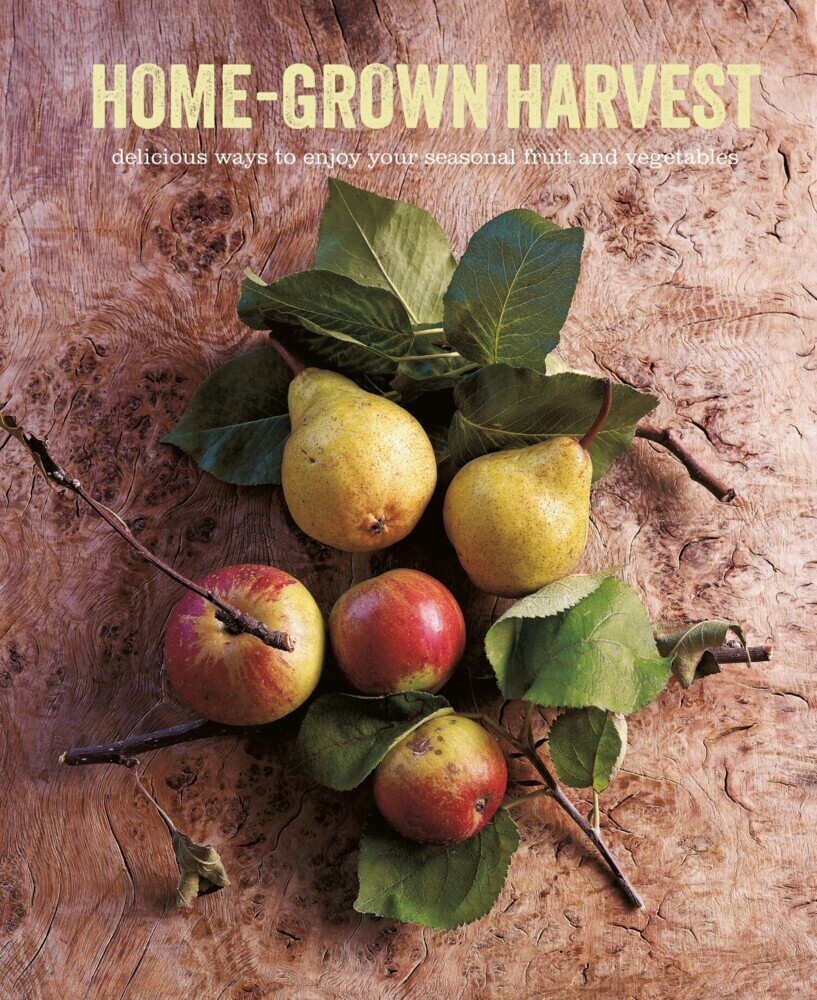 Home-Grown Harvest: Delicious ways to enjoy your seasonal fruit and vegetables main product photo