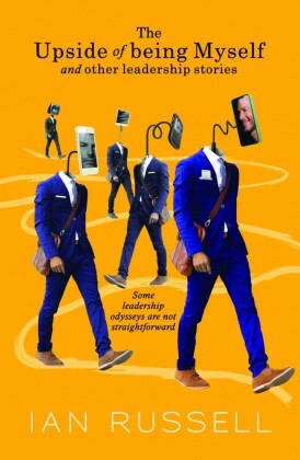 The Upside of Being Myself and Other Leadership Stories