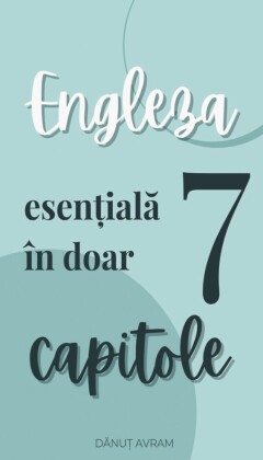 Engleza esen?ial? în doar 7 capitole