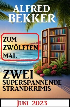 Zum zwölften Mal zwei superspannende Strandkrimis Juni 2023