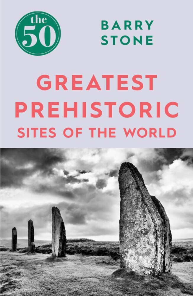 The 50 Greatest Prehistoric Sites of the World main product photo