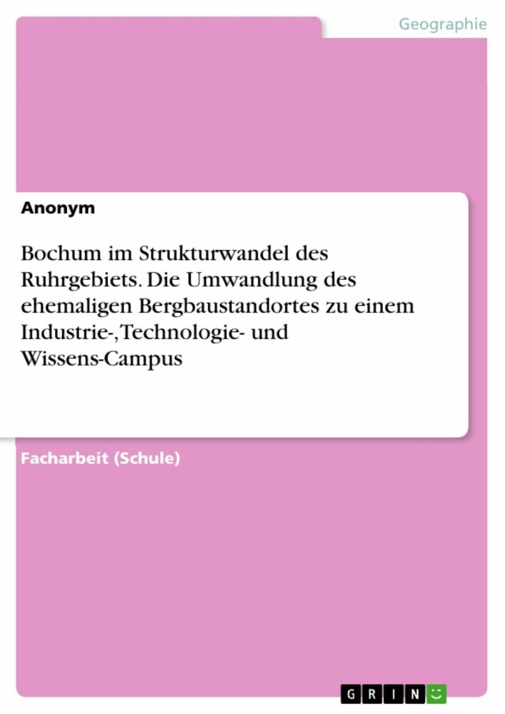 Bochum im Strukturwandel des Ruhrgebiets. Die Umwandlung des ehemaligen Bergbaustandortes zu einem Industrie-, Technologie- und Wissens-Campus main product photo